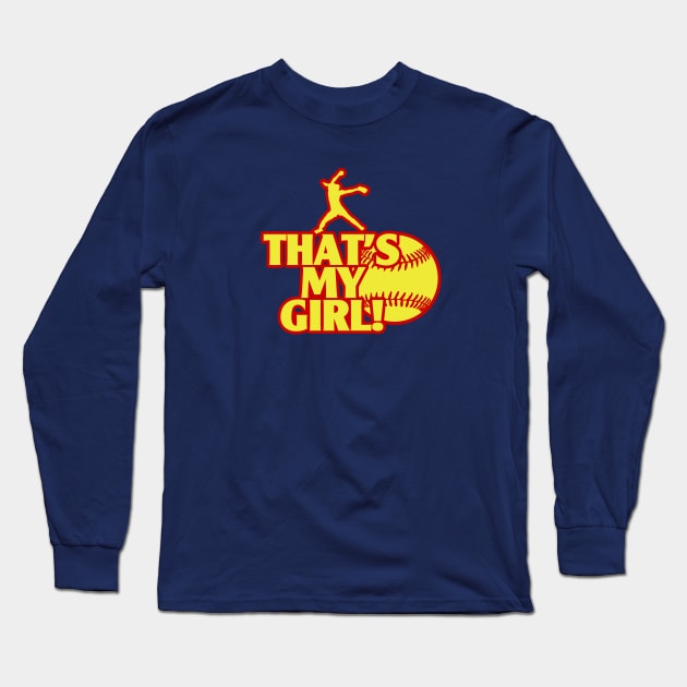 That's My Girl Fastpitch Softball Pitcher Softball Mom Long Sleeve T-Shirt by TeeCreations